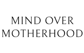 Mind Over Motherhood